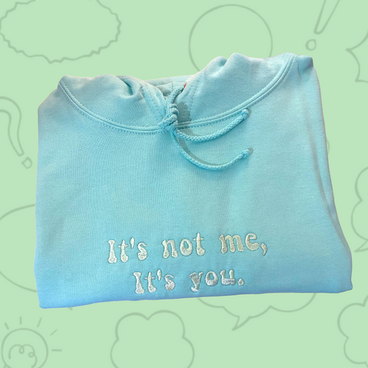 It’s not me, it’s you. Embroidered hoodie